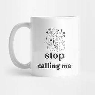 Stop Calling Me Cupid Mug